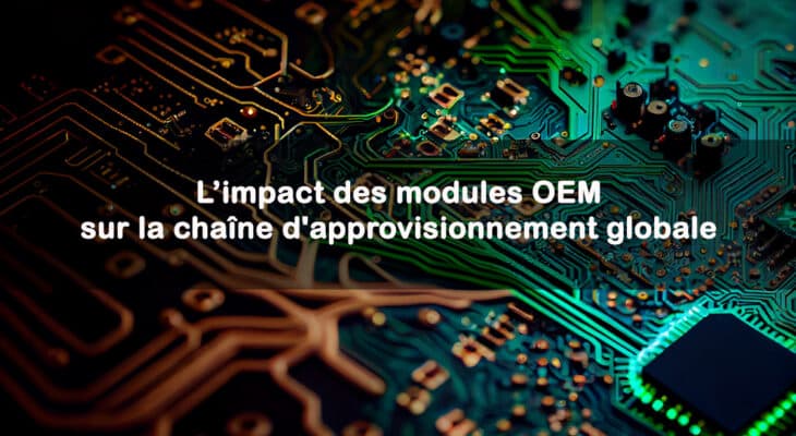 impact des modules OEM sur la chaîne d'approvisionnement globale